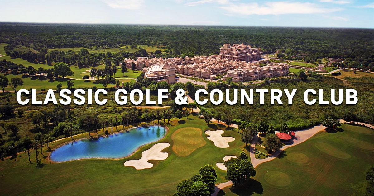ITC Classic Golf & Country Club – Jack Nicklaus’ Masterpiece and the Luxury Properties